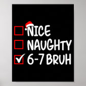 Nice Naughty 6 7 Bruh 67 Christmas Six Seven Xmas Poster (Vorne)