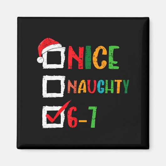 Nice Naughty 6 7 Meme 67 Christmas Six Seven Boys Magnet (Vorne)