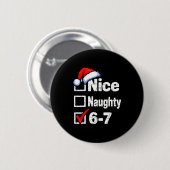 Nice Naughty 6 7 Meme 67 Christmas Six Seven Button (Vorne & Hinten)