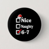 Nice Naughty 6 7 Meme 67 Christmas Six Seven Xmas  Button (Vorderseite)