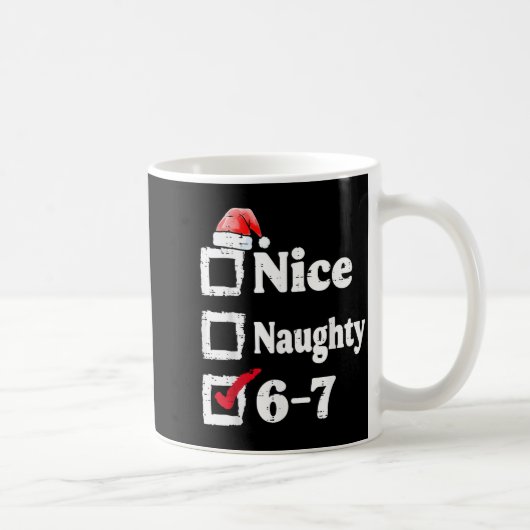 Nice Naughty 6 7 Meme 67 Christmas Six Seven Xmas Kaffeetasse (Rechts)