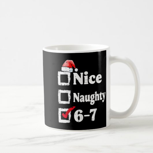 Nice Naughty 6 7 Meme 67 Christmas Six Seven Xmas  Kaffeetasse (Rechts)