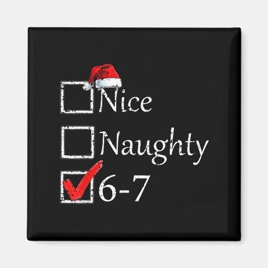 Nice Naughty 6 7 Meme 67 Christmas Six Seven Xmas Magnet (Vorne)