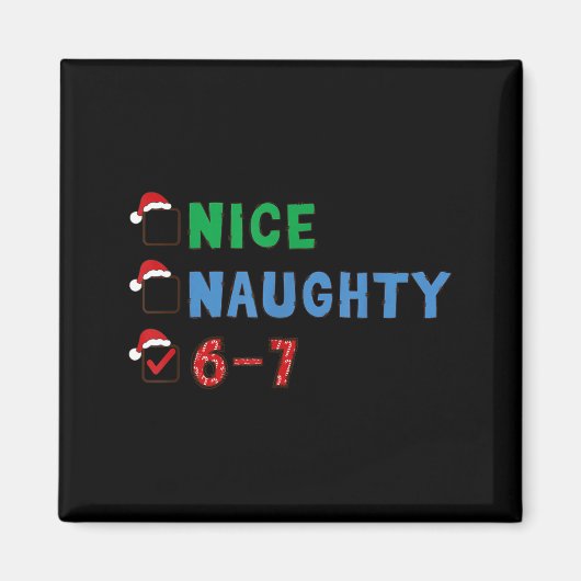 Nice Naughty 6 7 Meme 67 Christmas Six Seven Xmas Magnet (Vorne)