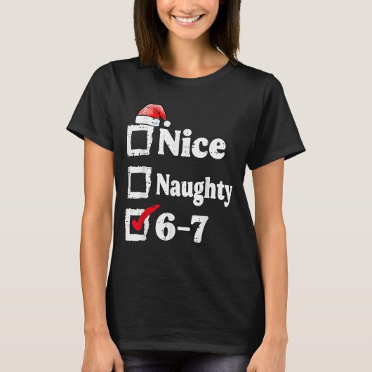 Nice Naughty 6 7 Meme 67 Christmas Six Seven Xmas T-Shirt (Vorderseite)