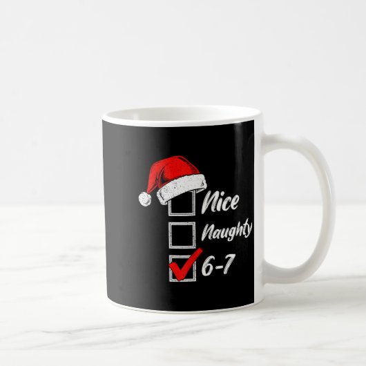 Nice Naughty 6 7 Meme 6 7 Christmas Six Seven Xmas Kaffeetasse (Rechts)
