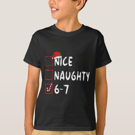 Nice Naughty 6 7 Meme 6 7 Christmas Six Seven Xmas T-Shirt (Vorderseite)