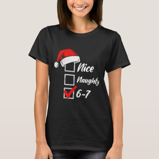 Nice Naughty 6 7 Meme 6 7 Christmas Six Seven Xmas T-Shirt (Vorderseite)