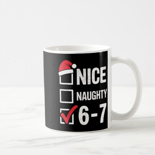 Nice Naughty 6 7 Meme Funny Christmas Six Seven Xm Kaffeetasse (Rechts)