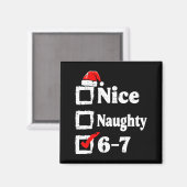 Nice Naughty 6 7 Meme Funny Christmas Six Seven Xm Magnet (Vorderseite/Rückseite)