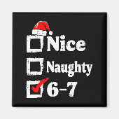 Nice Naughty 6 7 Meme Funny Christmas Six Seven Xm Magnet (Vorne)