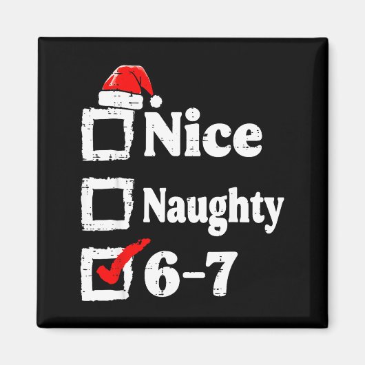 Nice Naughty 6 7 Meme Funny Christmas Six Seven Xm Magnet (Vorne)