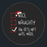 Nice Naughty An Attempt Was Made Christmas List Sa Runder Aufkleber<br><div class="desc">Nice Naughty Ein Versuch wurde gemacht Weihnachtsliste Weihnachtsmann 1</div>
