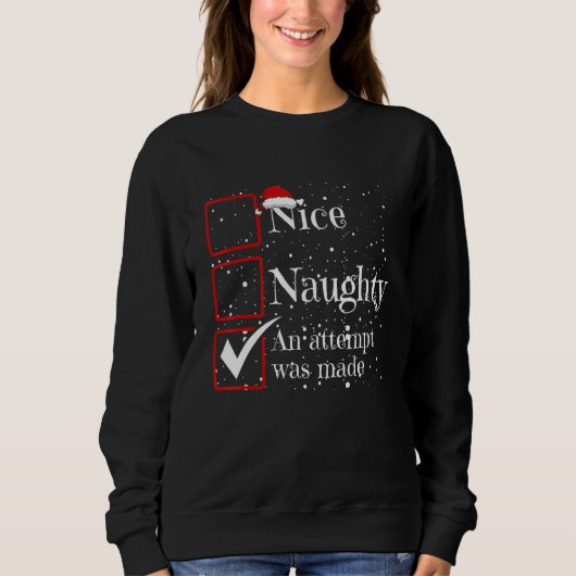 Nice Naughty An Attempt Was Made Christmas List Sweatshirt (Vorderseite)