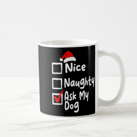 Nice Naughty Ask Dog Funny Christmas List Family M Kaffeetasse (Rechts)