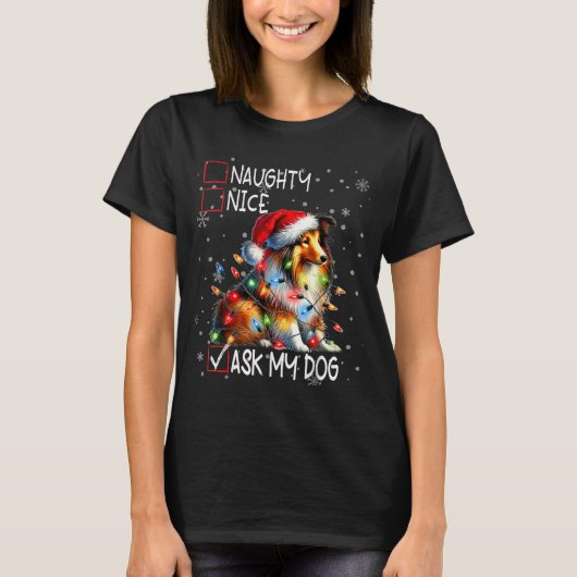 Nice Naughty Ask My Dog Christmas List Xmas T-Shirt (Vorderseite)