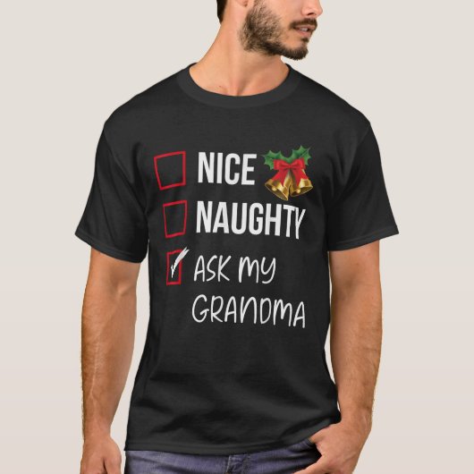Nice Naughty Ask My Grandma Christmas List Xmas Sa T-Shirt (Vorderseite)