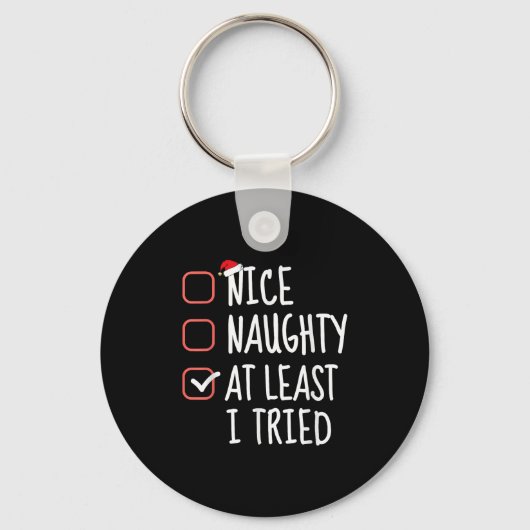 Nice Naughty At Least I Tried Christmas List Santa Schlüsselanhänger (Vorderseite)