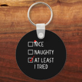 Nice Naughty At Least I Tried Christmas List Santa Schlüsselanhänger (Vorderseite)