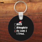 Nice Naughty At Least I Tried Funny Christmas List Schlüsselanhänger (Vorderseite)