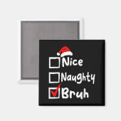 Nice Naughty Bruh Boys Funny Christmas List Family Magnet (Vorderseite/Rückseite)