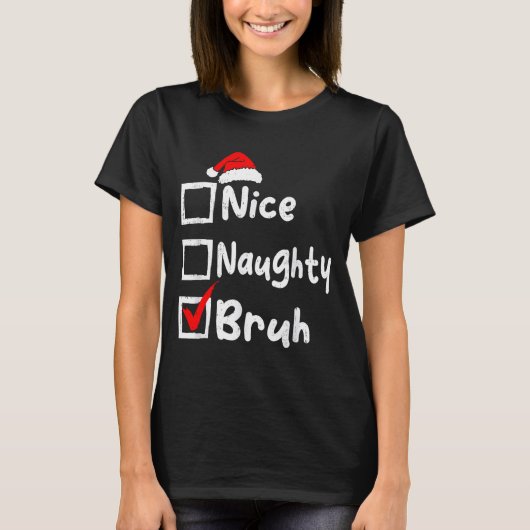 Nice Naughty Bruh Boys Funny Christmas List Family T-Shirt (Vorderseite)