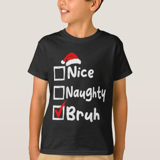 Nice Naughty Bruh Boys Funny Christmas List Family T-Shirt (Vorderseite)
