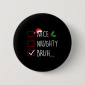 Nice Naughty Bruh Christmas Family Matching  Button (Vorderseite)