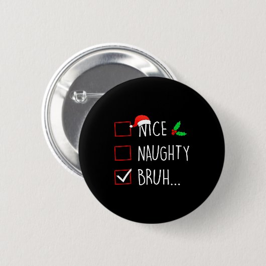 Nice Naughty Bruh Christmas Family Matching  Button (Vorne & Hinten)