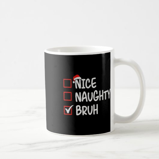 Nice Naughty Bruh Funny Christmas 1 Kaffeetasse (Rechts)