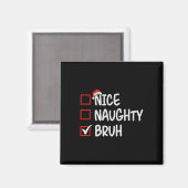 Nice Naughty Bruh Funny Christmas 1 Magnet (Vorderseite/Rückseite)