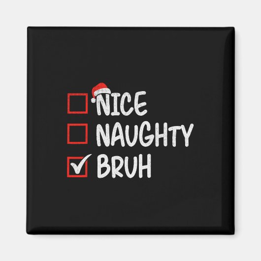 Nice Naughty Bruh Funny Christmas 1 Magnet (Vorne)