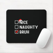 Nice Naughty Bruh Funny Christmas List Matching Fa Mousepad (Mit Mouse)