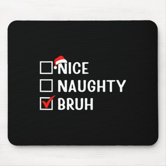 Nice Naughty Bruh Funny Christmas List Matching Fa Mousepad (Vorne)