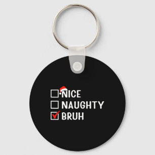 Nice Naughty Bruh Funny Christmas List Matching Fa Schlüsselanhänger