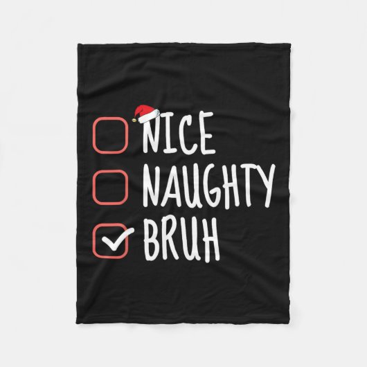 Nice Naughty Bruh Funny Christmas List Weihnachten Fleecedecke (Vorderseite)