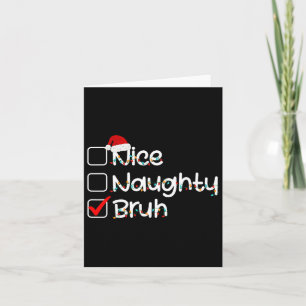 Nice Naughty Bruh Funny Christmas List Weihnachtsm Karte