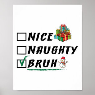 Nice Naughty Bruh Funny Weihnachten Weihnachten We Poster