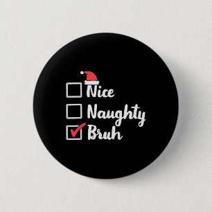 Nice Naughty Bruh Funny Xmas Weihnachtsfrauen Männ Button