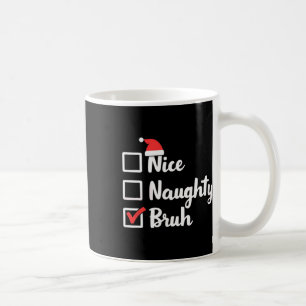 Nice Naughty Bruh Funny Xmas Weihnachtsfrauen Männ Kaffeetasse