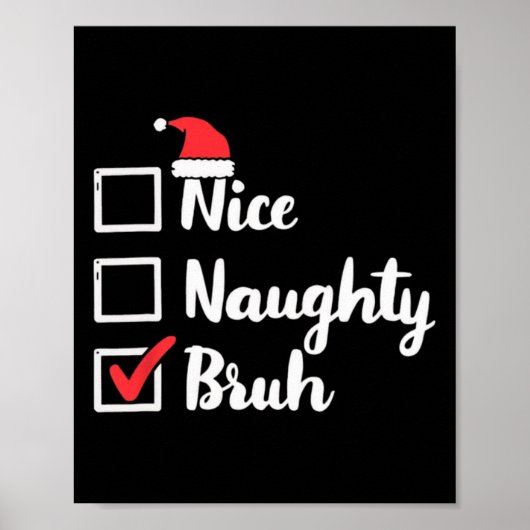 Nice Naughty Bruh Funny Xmas Weihnachtsfrauen Männ Poster (Vorne)
