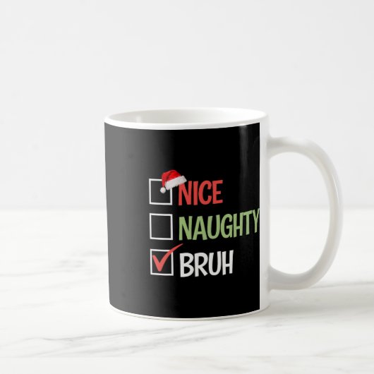Nice Naughty Bruh List Weihnachtsmannmützen präsen Kaffeetasse (Rechts)
