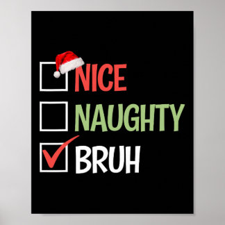Nice Naughty Bruh List Weihnachtsmannmützen präsen Poster