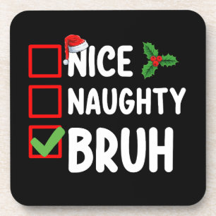 Nice Naughty Bruh Weihnachtskalender Urlaub Getränkeuntersetzer