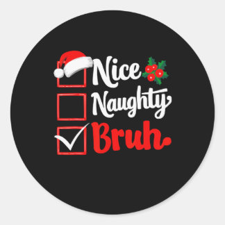 Nice Naughty Bruh Weihnachtsliste Weihnachten Weih Runder Aufkleber