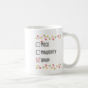 Nice Naughty Bruh Weihnachtsliste Xmas Weihnachtsm Kaffeetasse
