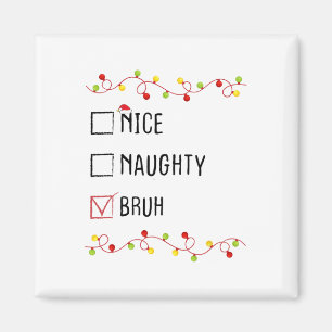 Nice Naughty Bruh Weihnachtsliste Xmas Weihnachtsm Magnet