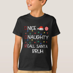 Nice Naughty Call Santa Bruh Weihnachtsfamilie T-Shirt