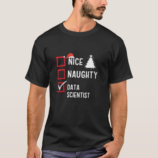 Nice Naughty Christmas Data Scientist Funny Holida T-Shirt (Vorderseite)
