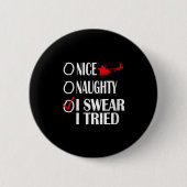Nice Naughty Christmas Shirt I Swear I Tried Funny Button (Vorderseite)